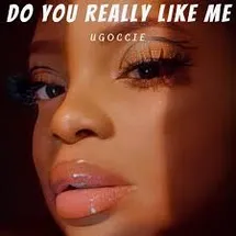Do You Really Like Me by Ugoccie
