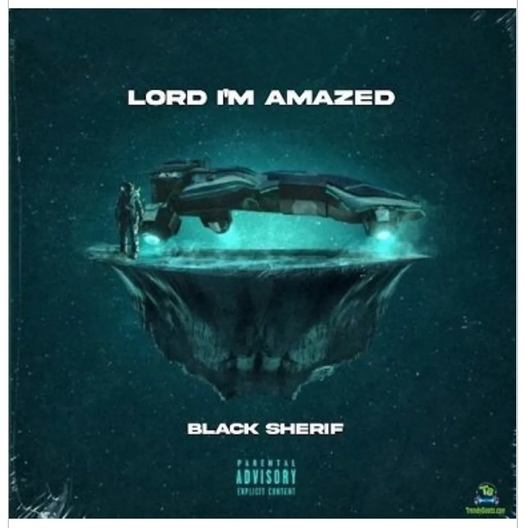 LORD I'M AMAZED by Black Sherif